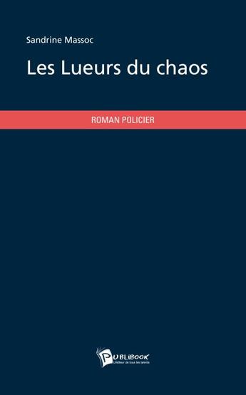 Couverture du livre « Les lueurs du chaos » de Sandrine Massoc aux éditions Publibook