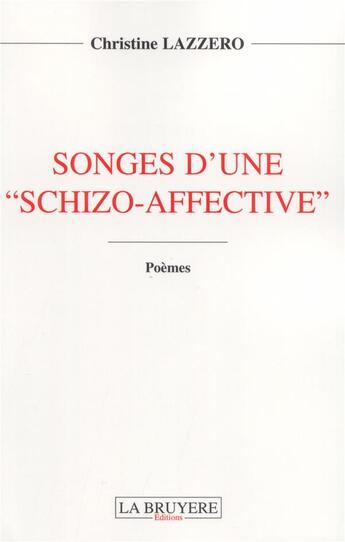 Couverture du livre « Songes d'une schizo-affective » de Christine Lazzero aux éditions La Bruyere