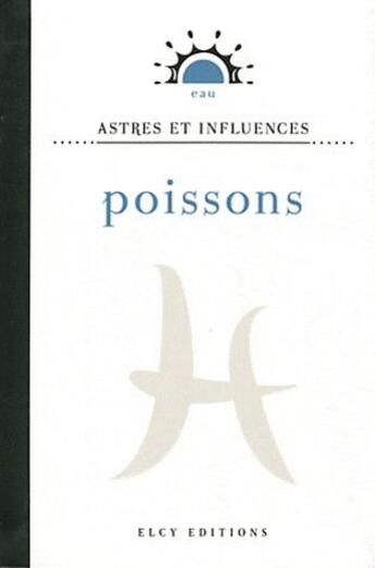 Couverture du livre « Astres et influences ; poissons » de  aux éditions Elcy