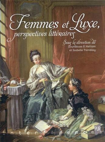 Couverture du livre « Femmes et luxe : perspectives littéraires » de Soundouss El Kettani et Tremblay Isabelle aux éditions Pu De Rennes