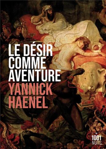 Couverture du livre « Le désir comme aventure » de Yannick Haenel aux éditions Mille Et Une Nuits