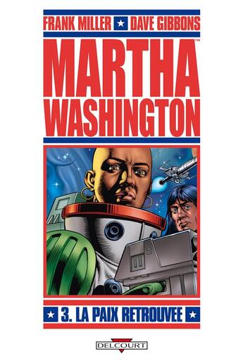 Couverture du livre « Martha Washington Tome 3 : la paix retrouvée » de Dave Gibbons et Frank Miller aux éditions Delcourt