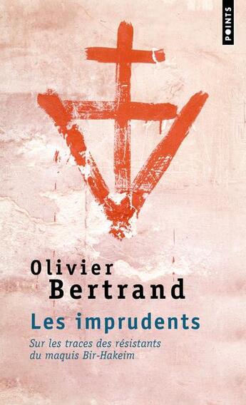 Couverture du livre « Les imprudents ; sur les traces des résistants du maquis Bir-Hakeim » de Olivier Bertrand aux éditions Points