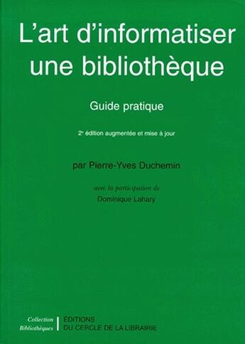 Couverture du livre « L'Art D'Informatiser Une Bibliotheque » de Duchemin aux éditions Electre