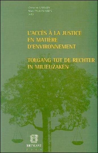 Couverture du livre « L'acces a la justice en matiere d'environnement/toegang tot de rechter in milieuzaken » de  aux éditions Bruylant