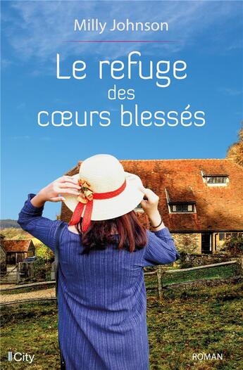 Couverture du livre « Le refuge des coeurs blessés » de Milly Johnson aux éditions City