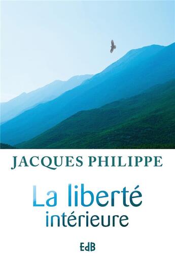 Couverture du livre « La liberté intérieure » de Jacques Philippe aux éditions Des Beatitudes