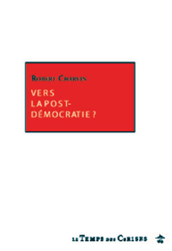 Couverture du livre « Vers la post-démocratie ? » de Robert Charvin aux éditions Le Temps Des Cerises