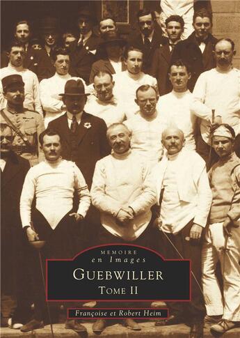 Couverture du livre « Guebwiller t.2 » de Robert Heim et Francoise Heim aux éditions Editions Sutton