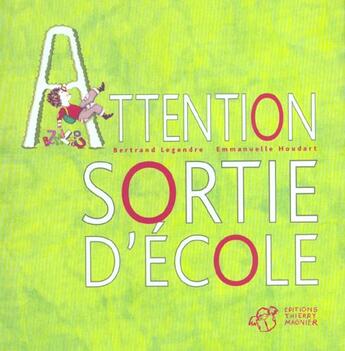 Couverture du livre « Attention sortie d'ecole - epuise » de Legendre/Houdart aux éditions Thierry Magnier