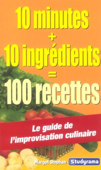 Couverture du livre « 10 minutes, 10 ingredients : 100 recettes » de  aux éditions Studyrama