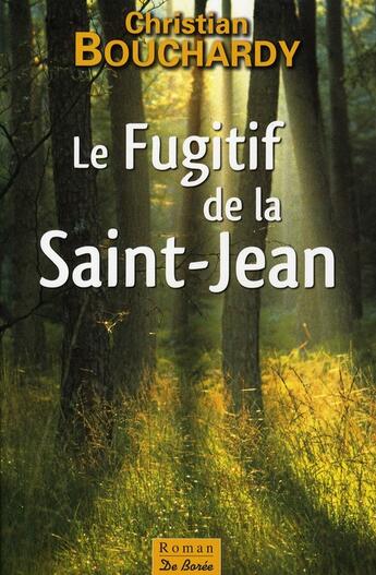 Couverture du livre « Le fugitif de la Saint-Jean » de Christian Bouchardy aux éditions De Boree