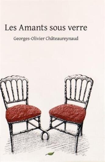 Couverture du livre « Les amants sous verre » de Georges-Olivier Chateaureynaud aux éditions Le Verger