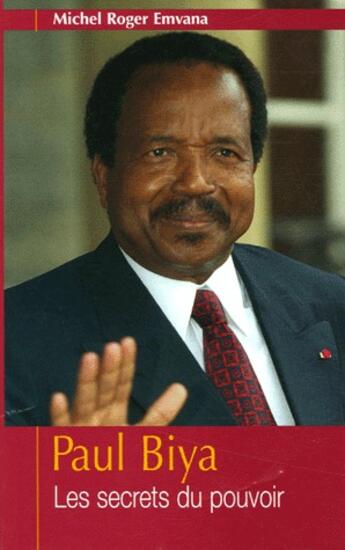 Couverture du livre « Paul Biya ; les secrets du pouvoir » de Michel Roger Emvana aux éditions Karthala