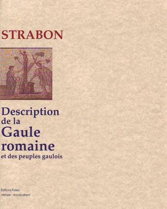 Couverture du livre « Description de la Gaule romaine et des peuples gaulois » de Strabon aux éditions Paleo