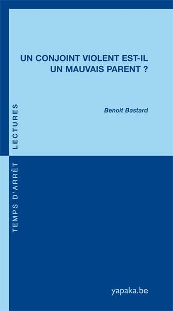 Couverture du livre « Un conjoint violent est-il un mauvais parent ? » de Benoit Bastard aux éditions Fabert