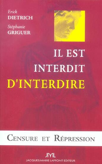 Couverture du livre « Censure Et Repression ; Il Est Interdit D'Interdire » de Stephanie Griguer et Erick Dietrich aux éditions Jm Laffont - Lpm