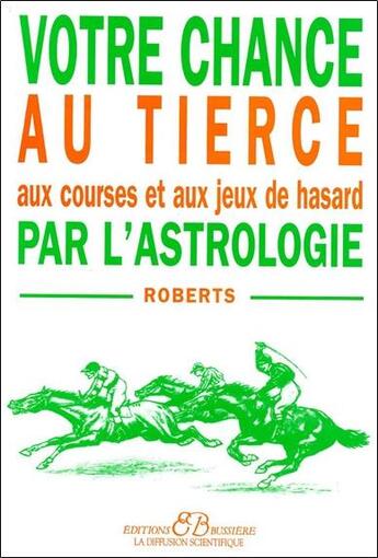 Couverture du livre « Votre chance au tiercé par l'astrologie » de Roberts aux éditions Bussiere