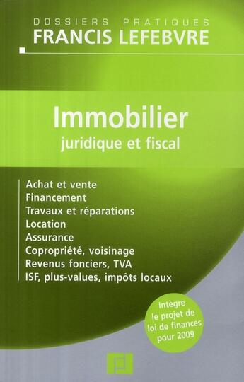 Couverture du livre « Immobilier juridique et fiscal ; achat et vente, financement, travaux et réparations, location, assurance, copropriété, voisinage, revenus fonciers, tva, isf, plus-values, impôts locaux » de  aux éditions Lefebvre