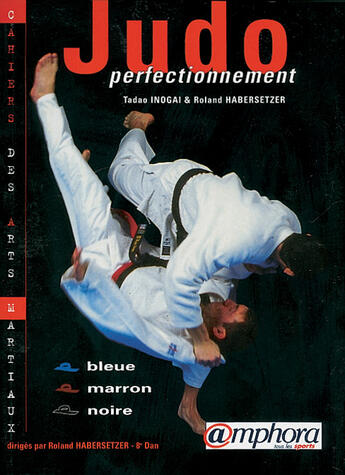 Couverture du livre « Judo Perfectionnement » de Roland Habersetzer et Tadao Inogai aux éditions Amphora