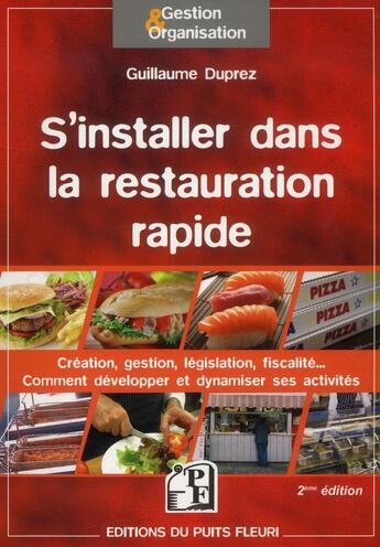 Couverture du livre « S'installer dans la restauration rapide ; création, gestion, législation, fiscalité... » de Guillaum Duprez aux éditions Puits Fleuri