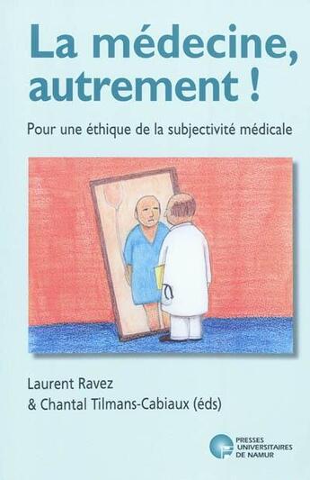 Couverture du livre « La médecine, autrement ! pour une éthique de la subjectivité médicale » de  aux éditions Pu De Namur