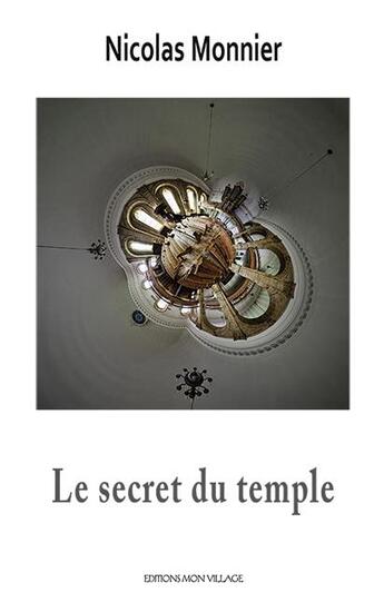 Couverture du livre « Le secret du temple » de Nicolas Monnier aux éditions Mon Village