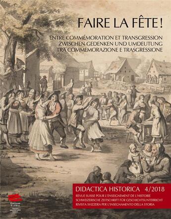 Couverture du livre « Didactica Historica, n° 4/2018 : Faire la fête ! Entre commémoration et transgression » de Groupe D'Etude De Didactique De L'Histoire De La Suisse Romande aux éditions Alphil