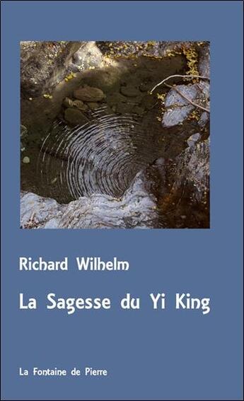 Couverture du livre « La sagesse du yi king » de Richard Wilhelm aux éditions Fontaine De Pierre