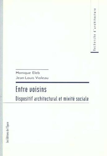 Couverture du livre « Entre voisins - dispositif architectural et mixite sociale » de Eleb/Violeau aux éditions Les Editions De L'epure