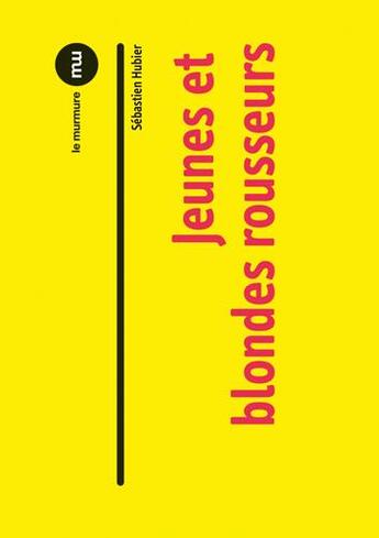 Couverture du livre « Jeunes et blondes rousseurs » de Sebastien Hubier aux éditions Du Murmure