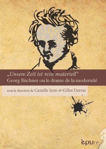 Couverture du livre « Unsere Zeit ist rein materiell. Georg Büchner ou le drame de la modernité » de Jenn Camille aux éditions Pu De Reims