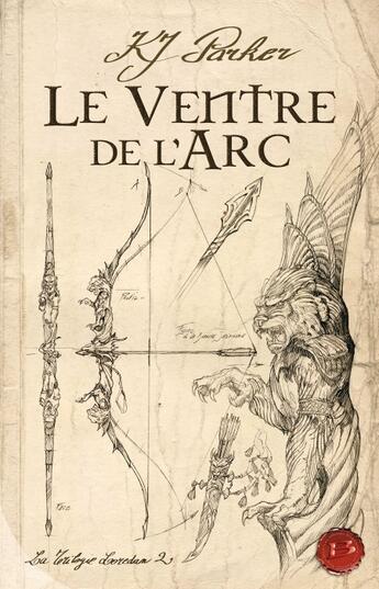 Couverture du livre « La trilogie Loredan Tome 2 : le ventre de l'arc » de K. J. Parker aux éditions Bragelonne