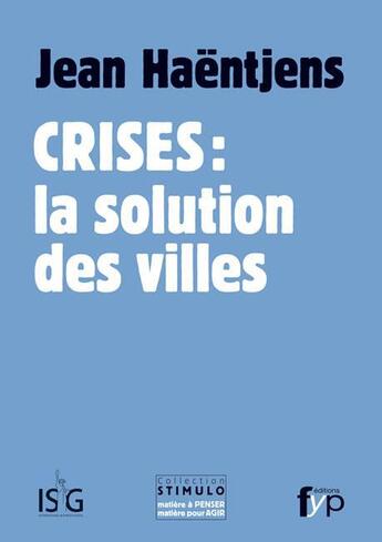 Couverture du livre « Crises : la solution des villes » de Jean Haentjens aux éditions Fyp
