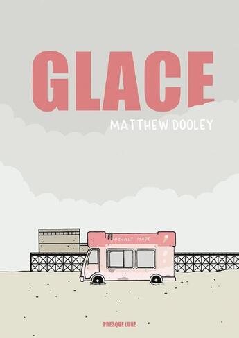 Couverture du livre « Glace » de Augustina Guerrero et Matthew Dooley aux éditions Presque Lune