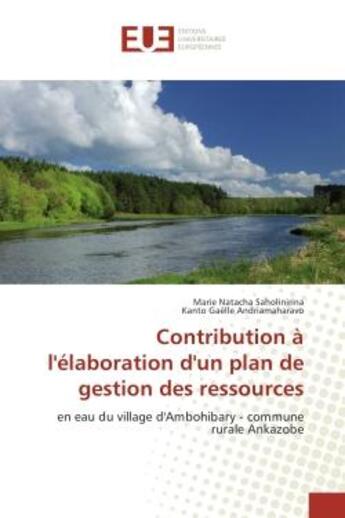 Couverture du livre « Contribution A l'elaboration d'un plan de gestion des ressources : En eau du village d'Ambohibary - commune rurale Ankazobe » de Marie Saholinirina aux éditions Editions Universitaires Europeennes