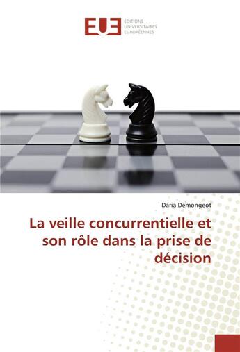 Couverture du livre « La veille concurrentielle et son role dans la prise de decision » de Demongeot Daria aux éditions Editions Universitaires Europeennes