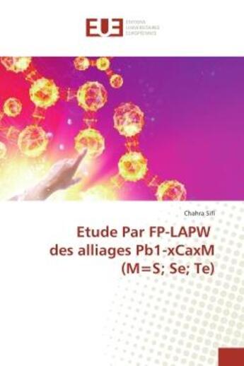 Couverture du livre « Etude Par FP-LAPW des alliages Pb1-xCaxM (M=S; Se; Te) » de Chahra Sifi aux éditions Editions Universitaires Europeennes