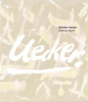 Couverture du livre « Gunther uecker zwanzig kapitel /allemand » de Gunther Uecker aux éditions Hatje Cantz