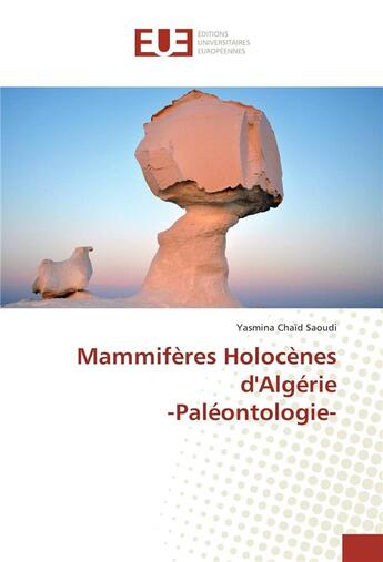 Couverture du livre « Mammiferes holocenes d'algerie -paleontologie- » de Saoudi Yasmina aux éditions Editions Universitaires Europeennes