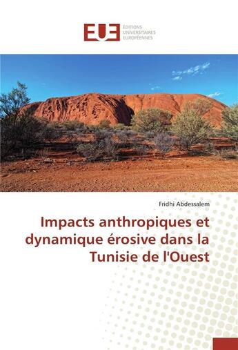 Couverture du livre « Impacts anthropiques et dynamique érosive dans la tunisie de l'ouest » de Abdessalem-F aux éditions Editions Universitaires Europeennes