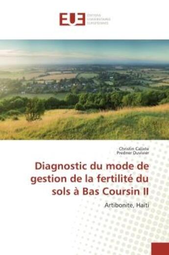 Couverture du livre « Diagnostic du mode de gestion de la fertilite du sols A Bas Coursin II : Artibonite, Haïti » de Christin Calixte aux éditions Editions Universitaires Europeennes