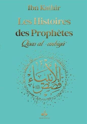 Couverture du livre « Les histoires des prophètes / qisas al-anbiya » de Ismail Ibn Kathir aux éditions Albouraq