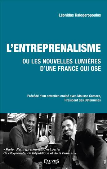 Couverture du livre « L'entreprenalisme ou les nouvelles lumières d'une France qui ose ; entretien croisé avec Moussa Camara, Président des Déterminés » de Leonidas Kalogeropoulos aux éditions Fauves