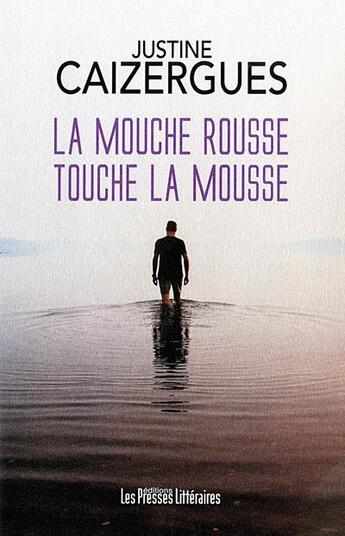 Couverture du livre « La mouche rousse touche la mousse » de Justine Caizergues aux éditions Presses Litteraires