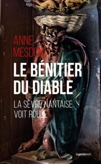 Couverture du livre « Le bénitier du diable ; la sèvre nantaise voit rouge » de Anne Mesdon aux éditions Geste