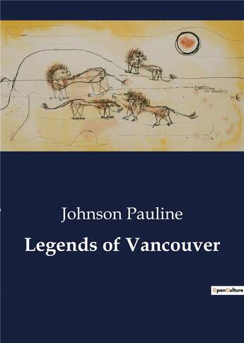 Couverture du livre « Legends of Vancouver » de Johnson Pauline aux éditions Culturea