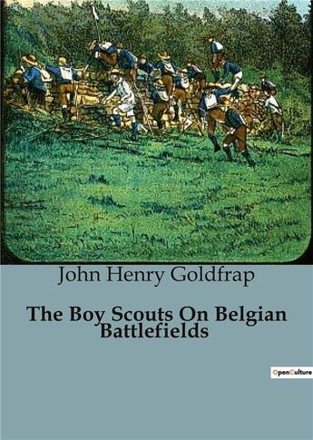 Couverture du livre « The Boy Scouts On Belgian Battlefields » de John Henry Goldfrap aux éditions Culturea