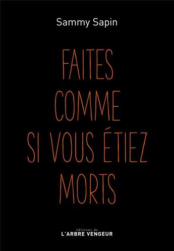 Couverture du livre « Faites comme si vous étiez morts » de Sammy Sapin aux éditions L'arbre Vengeur