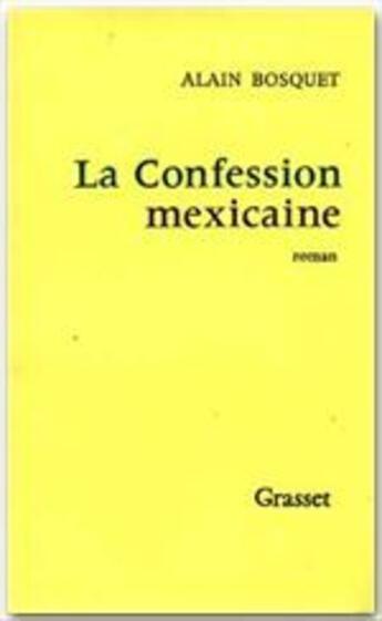 Couverture du livre « La confession mexicaine » de Alain Bosquet aux éditions Grasset